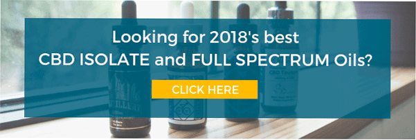 ¿Busca los mejores aceites de CBD de espectro completo y aislado de CBD de 2018? Haga clic aquí.